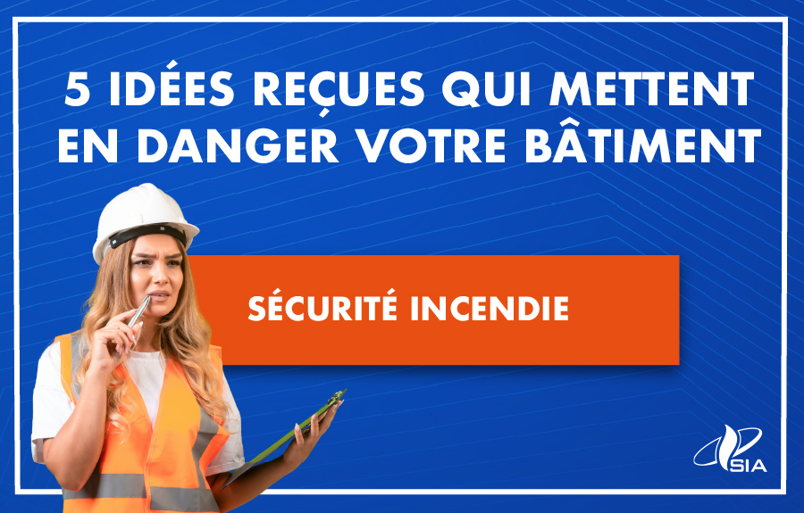 Sécurité incendie : 5 idées reçues